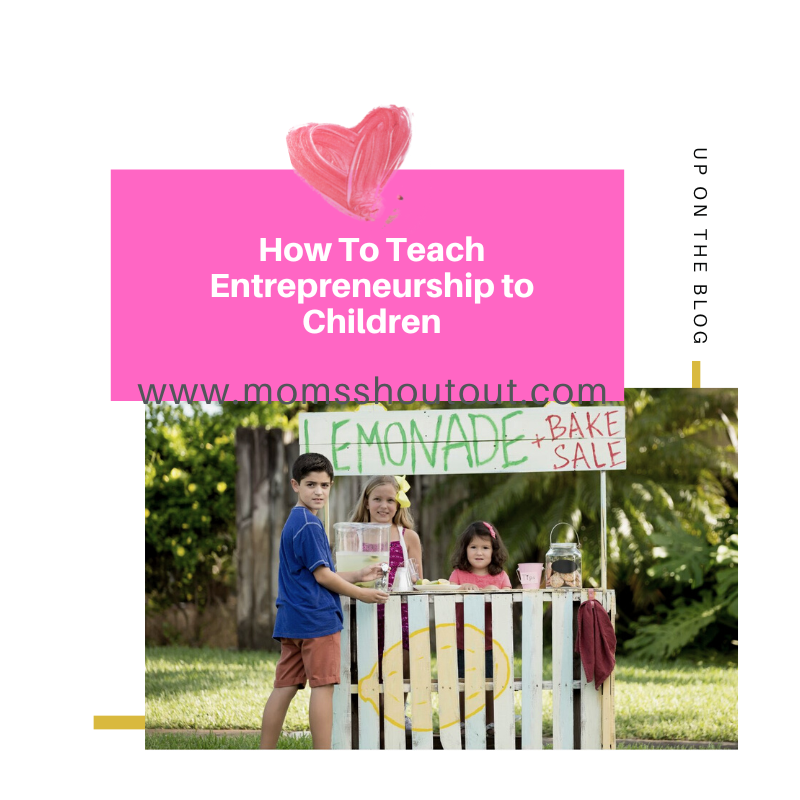 How To Teach Entrepreneurship to Children