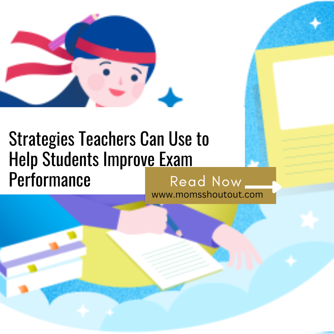 Strategies Teachers Can Use to Help Students Improve Exam Performance