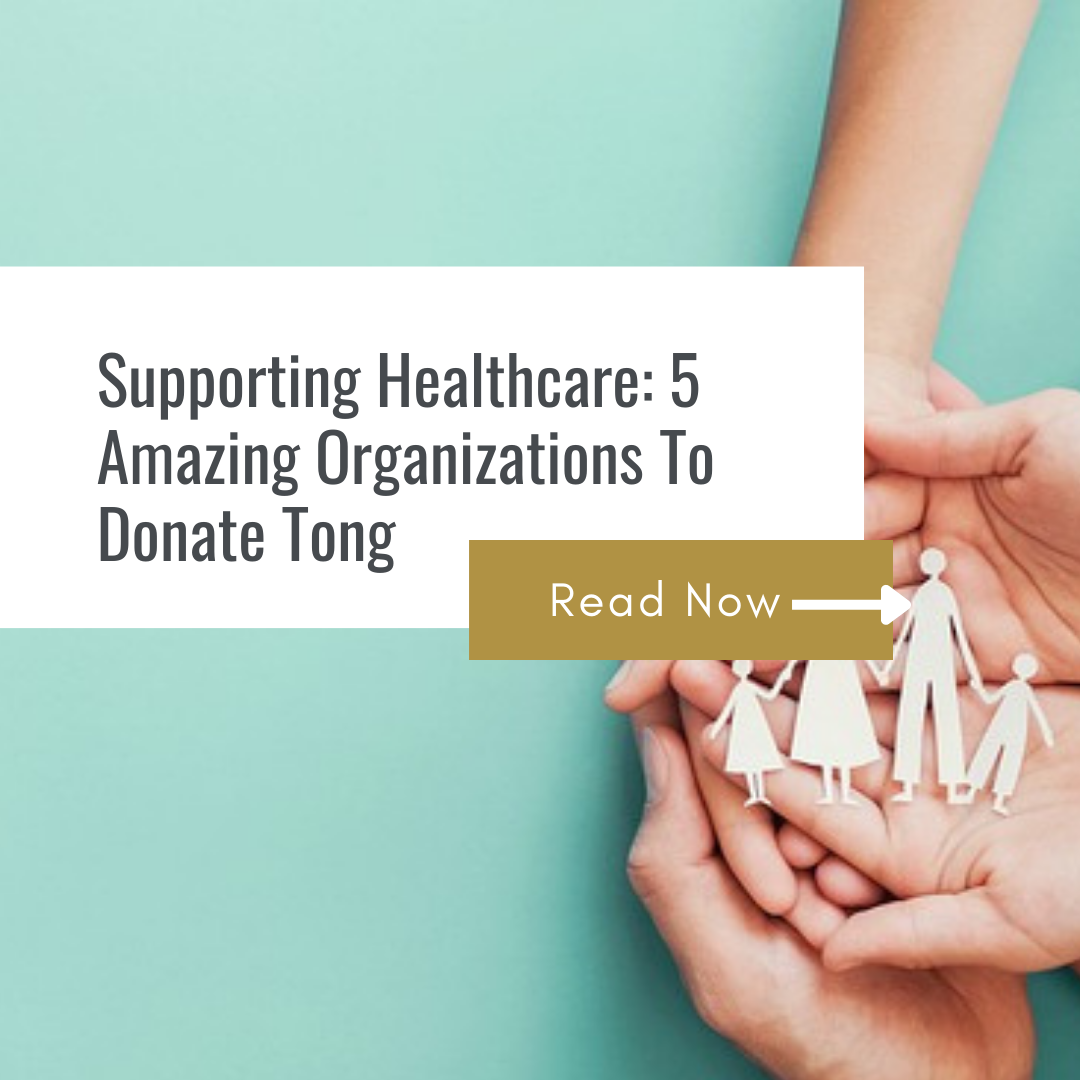 Supporting Healthcare: 5 Amazing Organizations To Donate Tong