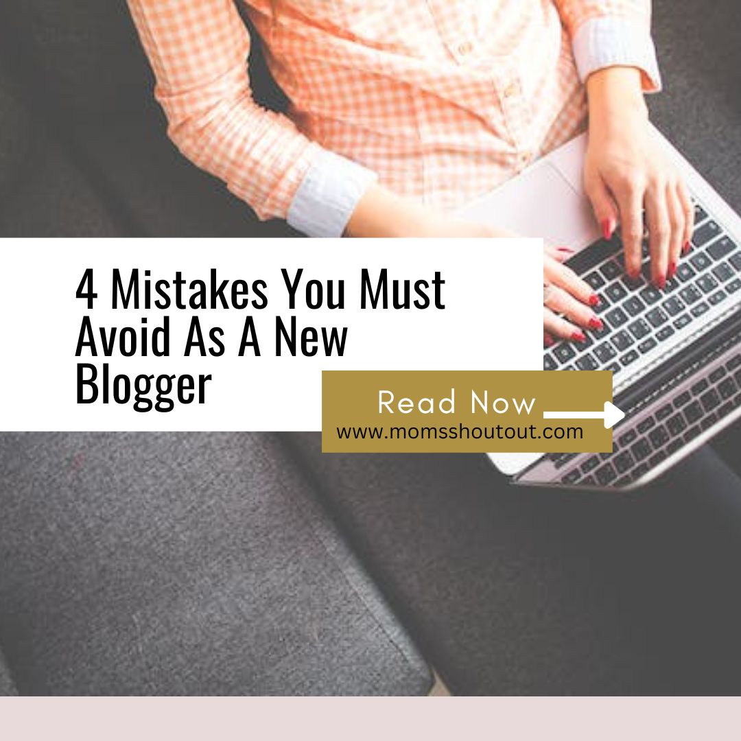 4 Mistakes You Must Avoid As A New Blogger